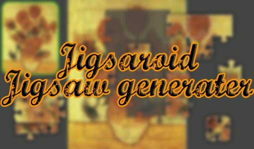 download Jigsaroid: Jigsaw generator apk